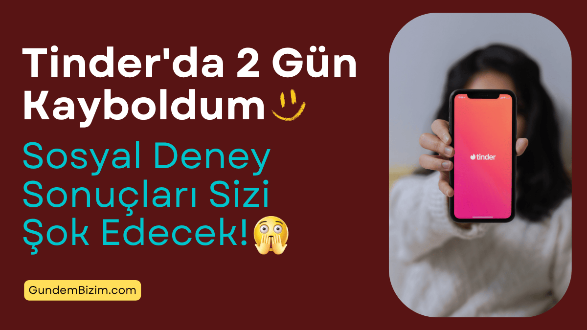 Tinder Türkiye Sosyal Deneyim ve Sonuçları